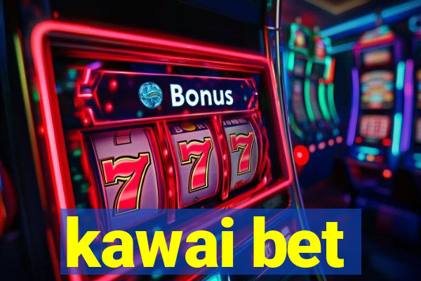 kawai bet